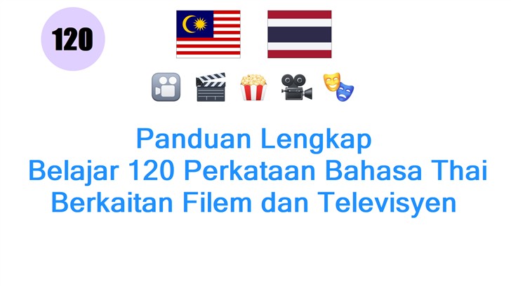 Panduan Lengkap: Belajar 120 Perkataan Bahasa Thai Berkaitan Filem dan Televisyen